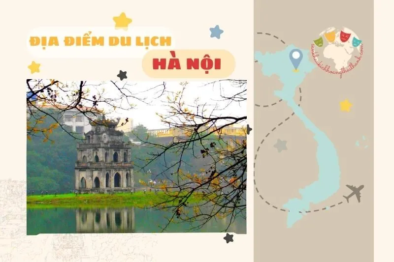 Top 30 địa điểm du lịch Hà Nội nổi bật không thể bỏ lỡ