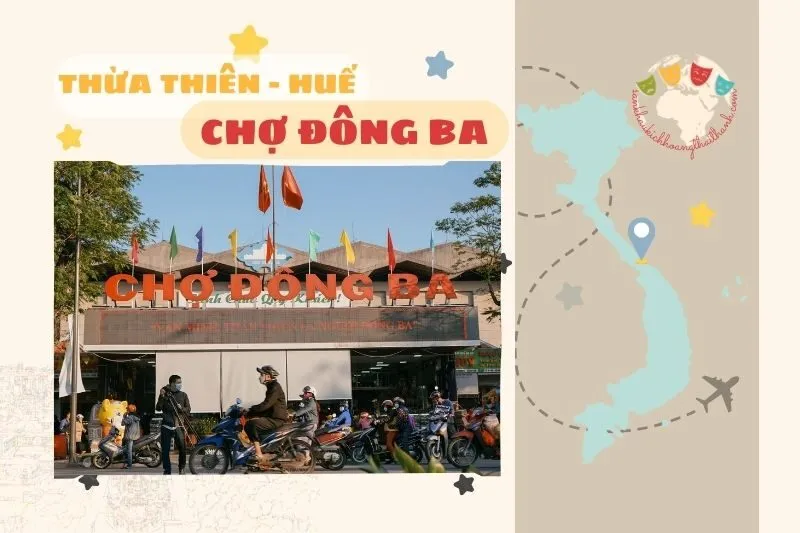 Chợ Đông Ba Huế: Khám Phá Khu Chợ Truyền Thống & Ẩm Thực